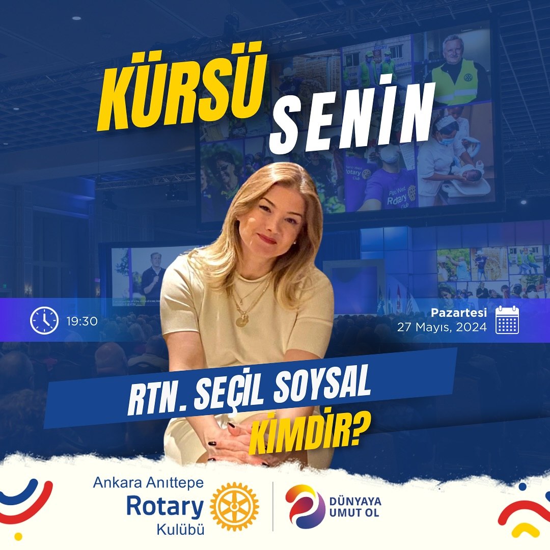 Kürsü Senin etkinliğinde Rtn. Seçil Soysal dostumuz konuşmacı olacaktır