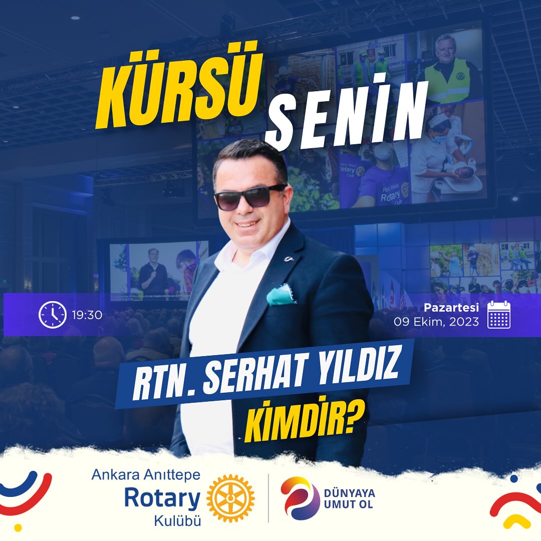 Kürsü Senin etkinliğinde Rtn. Serhat Yıldız dostumuz konuşmacı olacaktır